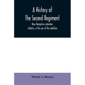 A history of the Second regiment, New Hampshire volunteer infantry, in the war of the rebellion