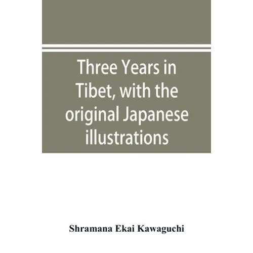 Three years in Tibet, with the original Japanese illustrations
