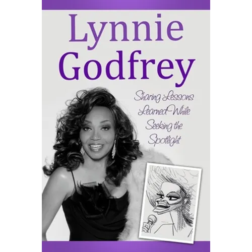 Lynnie Godfrey: Sharing Lessons Learned While Seeking the Spotlight