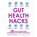 Gut Health Hacks: 200 Ways to Balance Your Gut Microbiome and Improve Your Health!