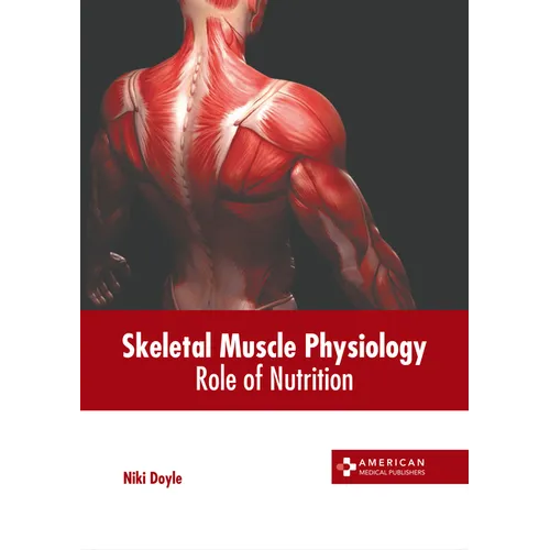 Skeletal Muscle Physiology: Role of Nutrition