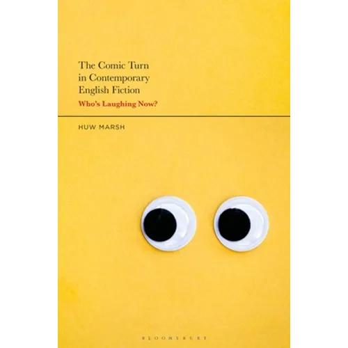 The Comic Turn in Contemporary English Fiction: Who's Laughing Now?