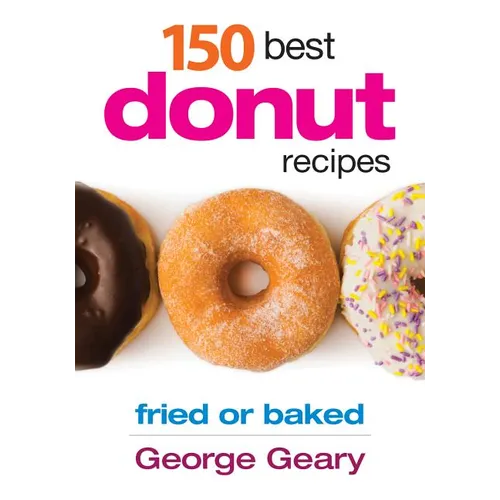 150 Best Donut Recipes: Fried or Baked