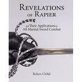 Revelations of Rapier: And Their Applications to All Martial Sword Combat