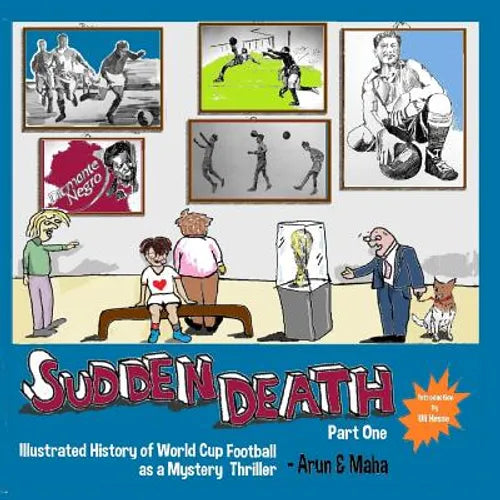 Sudden Death Part 1: Illustrated History of World Cup Football as a Mystery Thriller