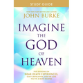Imagine the God of Heaven Study Guide: Five Sessions on Near-Death Experiences, God's Revelation, and the Love You've Always Wanted
