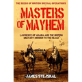 Masters of Mayhem: Lawrence of Arabia and the British Military Mission to the Hejaz