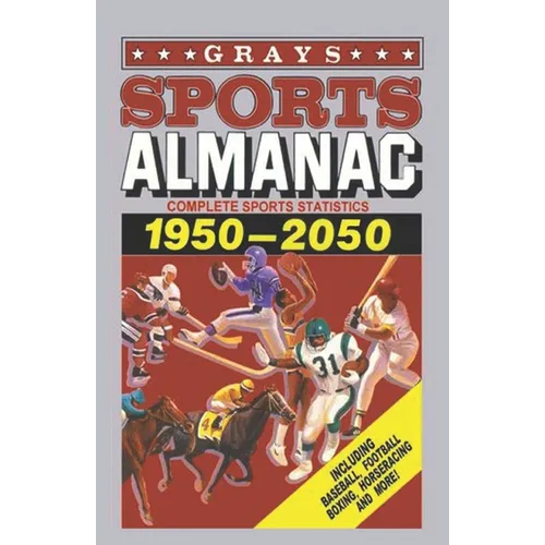 Grays Sports Almanac: Complete sports statistics 1950-2050 - Back to the future