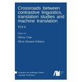 Crossroads between contrastive linguistics, translation studies and machine translation: Tc3 II