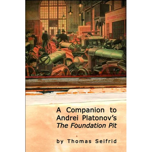 A Companion to Andrei Platonov's the Foundation Pit
