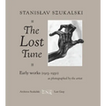 The Lost Tune: Early Works (1913-1930) as Photographed by the Artist