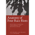 Anatomy of Four Race Riots: Racial Conflict in Knoxville, Elaine (Arkansas), Tulsa, and Chicago, 1919-1921