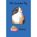 Pet Guinea Pig Diary: Customized Kid-Friendly & Easy to Use, Daily Guinea Pig Log Book to Look After All Your Small Pet's Needs. Great For R