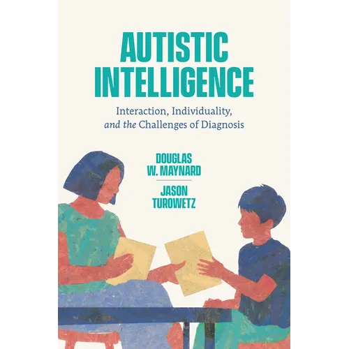 Autistic Intelligence: Interaction, Individuality, and the Challenges of Diagnosis - Hardcover