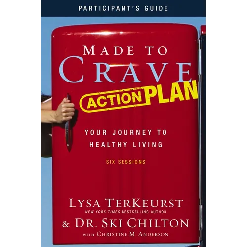 Made to Crave Action Plan Bible Study Participant's Guide: Your Journey to Healthy Living