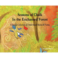 Seasons of Chalk In the Enchanted Forest: A Second Collection of Chalk Board Stories & Poems