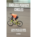 Endless Perfect Circles: Lessons from the little-known world of ultradistance cycling