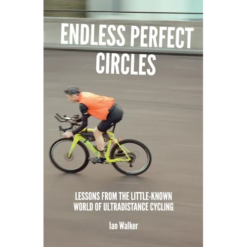 Endless Perfect Circles: Lessons from the little-known world of ultradistance cycling