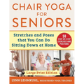 Chair Yoga for Seniors - Large Print Edition: Stretches and Poses That You Can Do Sitting Down at Home