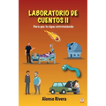 Laboratorio de cuentos II: Para que te sigas entreteniendo