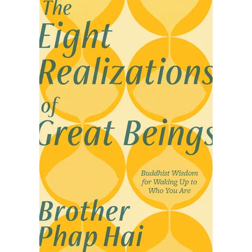 The Eight Realizations of Great Beings: Essential Buddhist Wisdom for Waking Up to Who You Are