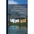... The Golden Trout of the Southern High Sierras