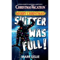 Merry Christmas! Shitter Was Full!: A Trivia Guide to National Lampoon's Christmas Vacation