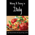 Wining & Dining in Italy: Sights, Restaurants, Wine Bars, Wine Shops, Food Shops, and More!