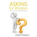 Asking for Wisdom: Maximizing Your Time with Mentors