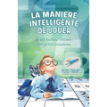 La manière intelligente de jouer Le défi Sudoku: volume; 240 grilles complexes