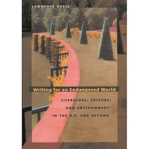 Writing for an Endangered World: Literature, Culture, and Environment in the U.S. and Beyond