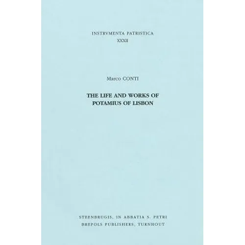 The Life and Works of Potamius of Lisbon