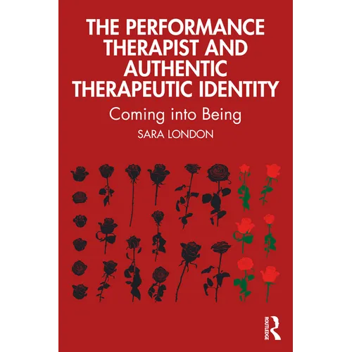 The Performance Therapist and Authentic Therapeutic Identity: Coming Into Being