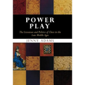 Power Play: The Literature and Politics of Chess in the Late Middle Ages