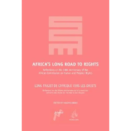 Africa's Long Road to Rights / Long Trajet de L'Afrique Vers Les Droits: Reflections on the 20th Anniversary of the African Commission on Human and Pe