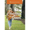 Changed for Good: My Journey to Jesus