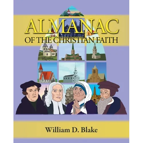 Almanac of the Christian Faith: A Prologue of Notable Lives, Insights, and Achievements Among God's People Through the Ages