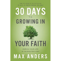 30 Days to Growing in Your Faith: Enrich Your Life in 15 Minutes a Day