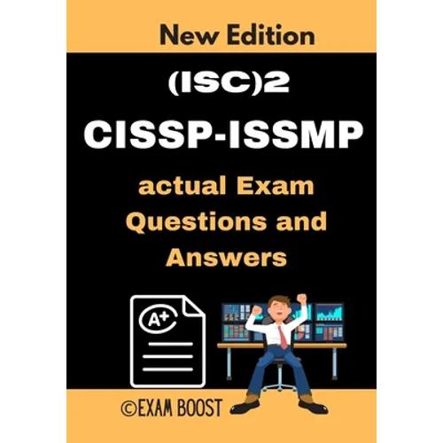 (ISC)2 CISSP-ISSMP actual Exam Questions and Answers: CISSP-ISSMP Information Systems Security Management Professional +100 practice exam questions