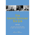 The United Nations' Top Job: A Close Look at the Work of Eight Secretaries General