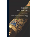 Sepher Haaggadah: Consisting of Parables and Legends From the Talmud and Medrash