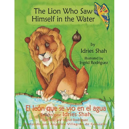 The Lion Who Saw Himself in the Water -- El león que se vio en el agua: English-Spanish Edition