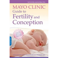 Mayo Clinic Guide to Fertility and Conception