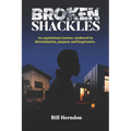 Broken Shackles: An aspirational journey, anchored by determination, purpose and forgiveness