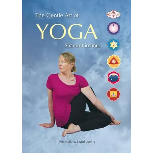 The Gentle Art of Yoga: For healthy, joyful, ageing