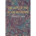 The Art of the Book Review, Part III: Just as my feet allow me to walk in this world my books (Sefarim) allow me to walk in higher worlds still" (GRA)