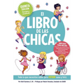 El Libro de Las Chicas: Todo Lo Que Necesitas Saber Para Estar Sana Y Feliz