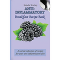 Anti-Inflammatory Breakfast Recipe Book: A varied collection of recipes for your anti inflammatory diet