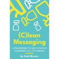 (C)lean Messaging: A framework to help startup founders talk to humans