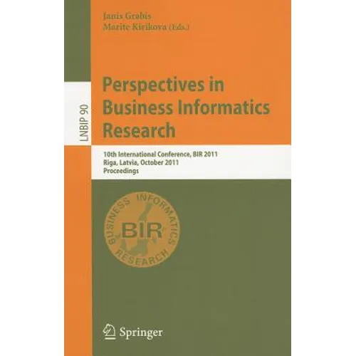 Perspectives in Business Informatics Research: 10th International Conference, BIR 2011, Riga, Latvia, October 6-8, 2011, Proceedings